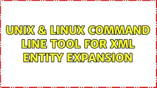 Unix & Linux: Command line tool for XML entity expansion