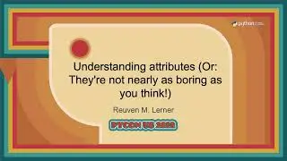 Talk - Reuven M. Lerner: Understanding attributes (Or: Theyre not nearly as boring as you think!)