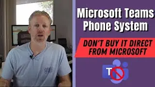 Microsoft Teams Phone System: Don't buy it direct from Microsoft