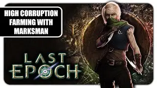 Last Epoch - High Corruption Farming Today on Marksman | MG | (NA, ENGLISH)