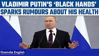 Vladimir Putins health in question as expert notices ‘black hands’, says report| Oneindia News*News