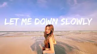 Let Me Down Slowly ️♪ English Sad Songs Chill Music Mix ♪ Top Hits 25 Best Cover Songs