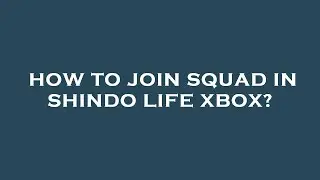 How to join squad in shindo life xbox?