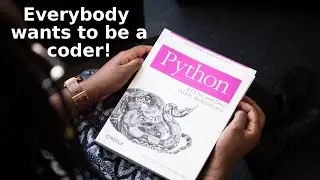 Quick Rant: Everybody wants to be a coder!