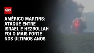 Américo Martins: Ataque entre Israel e Hezbollah foi o mais forte nos últimos anos | CNN NOVO DIA