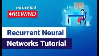 Recurrent Neural Networks (RNN) Tutorial | Tensorflow Tutorial | Edureka | Deep Learning Rewind - 2