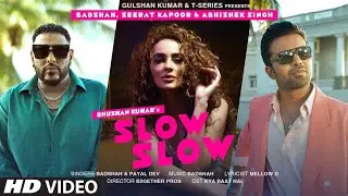 SLOW SLOW Song Ft Badshah, Abhishek Singh, Seerat Kapoor | Payal Dev | Mellow D | Bhushan Kumar