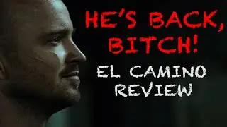 JESSE'S BACK BITCH - EL CAMINO : A Breaking Bad Movie Review