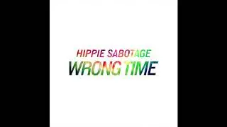 Hippie Sabotage - "Wrong Time" [Official Audio]