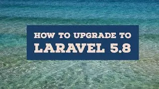 How to upgrade to laravel 5.8 from any laravel version