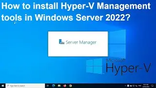 How to install Hyper-V Management tools in Windows Server 2022?
