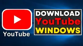 How to Download YouTube App in Windows 10/11 - 2024