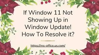 If Window 11 Not Showing Up in Window Update! How To Resolve it