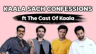 Kaala Sach Confessions By Cast of Kaala | Avinash Tiwari, Taher Shabbir, Rohan Mehra | 