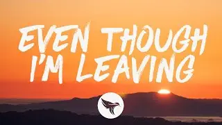 Luke Combs - Even Though I'm Leaving (Lyrics)