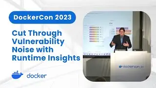 Cut Through Vulnerability Noise with Runtime Insights (DockerCon 2023)