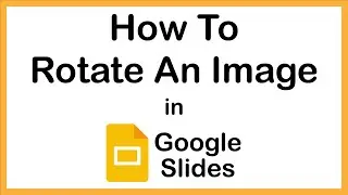 How to Rotate An Image In Google Slides | PC |