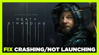 How to FIX Death Stranding Crashing / Not Launching!