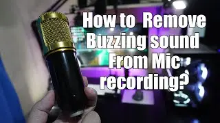 How to remove buzzing sound from mic? Quick fix step by step tutorial
