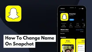 How To Change Name On Snapchat (Full Guide)