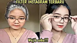 FILTER INSTAGRAM TERBARU - FILTER DARI TUA JADI MUDA