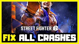 FIX Street Fighter 6 Crashing, Not Launching, Freezing & Black Screen