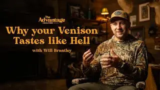 12 Reason Why Your Venison Tastes Like Hell | The Advantage with Will Brantley