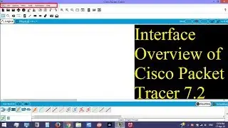 Interface Overview of Cisco Packet Tracer  7 2 | CCNA Part 1