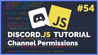 Discord JS - Updating Channel Permissions (2020) [Episode #54]