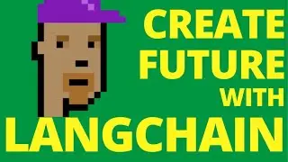 BEST ways to use LANGCHAIN to create the FUTURE