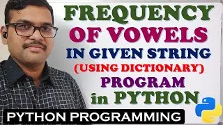 PROGRAM TO FIND FREQUENCY OF VOWELS IN GIVEN STRING USING DICTIONARY IN PYTHON ||FREQUENCY OF VOWELS