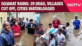 Gujarat Rain News Today | 29 Dead, More Rain In Store For Gujarat Over Next Two Days