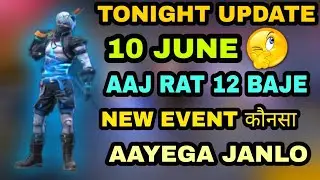 FREE FIRE TONIGHT UPDATE | 10 JUNE NEW EVENT |AAJ RAT 12 BAJE KYA AAYEGA FREE FIRE|TONIGHT UPDATE FF