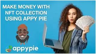 How to Make Money with NFTs created using Appy Pie NFT Generator?