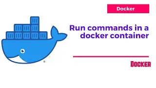 Docker | Run commands in a docker container