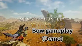 Monster Hunter Wilds Demo Bow gameplay
