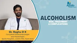 Apollo Hospitals | Alcoholism  | Dr. Raghu D K