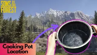 Easy Cooking Pot  Location| Sons Of The Forest