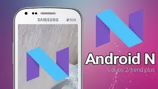 Install Nougat (CM 14.1) Rom on S Duos 2 (GT-S7582) or, Trend Plus (GT-S7580)