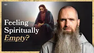 Are You Feeling Spiritually Empty? (It Could Be Good) | LITTLE BY LITTLE | Fr Columba Jordan CFR