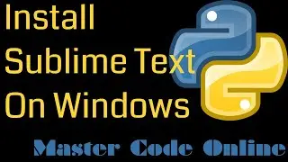 Python Tutorial: Install sublime Text on Windows - Python Basics #16