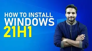 How to Install Windows 10 21H1 | May 2021 Update