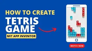 Create a Classic Tetris Game using MIT App Inventor: Step-by-Step Tutorial for Beginners