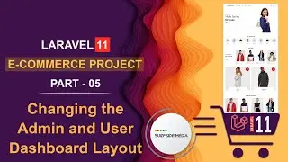 05. Laravel 11 E-Commerce Project - Changing the Admin and User Dashboard Layout