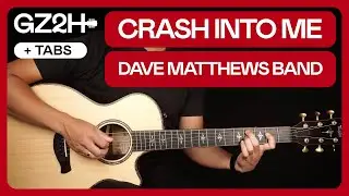 Crash Into Me Guitar Tutorial Dave Matthews Band Guitar Lesson |Chords + Strumming|