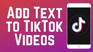 How to Add Text to TikTok Videos in 2 Ways 2024