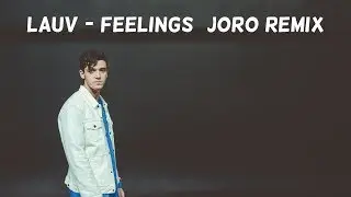 Lauv - Feelings (JoRo Remix)