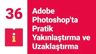 #36 Adobe Photoshop'ta Pratik Yakınlaştırma ve Uzaklaştırma (Zoom in and out in Adobe Photoshop)