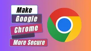 How To Make Google Chrome More Secure [Easy Step]