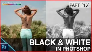 Photoshop black and white Tutorial - How to edit Black and White Photos in Photoshop CC